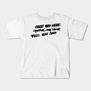 Chloe, Rachel, Max were here Kids T-Shirt